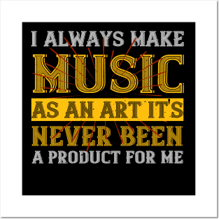 I always make music as an art  it's never been a product for me Posters and Art